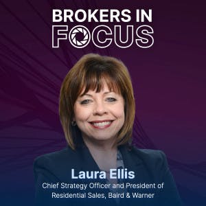 "Brokers in Focus" - Laura Ellis, Chief Strategy Officer and President of Residential Sales, Baird & Warner.